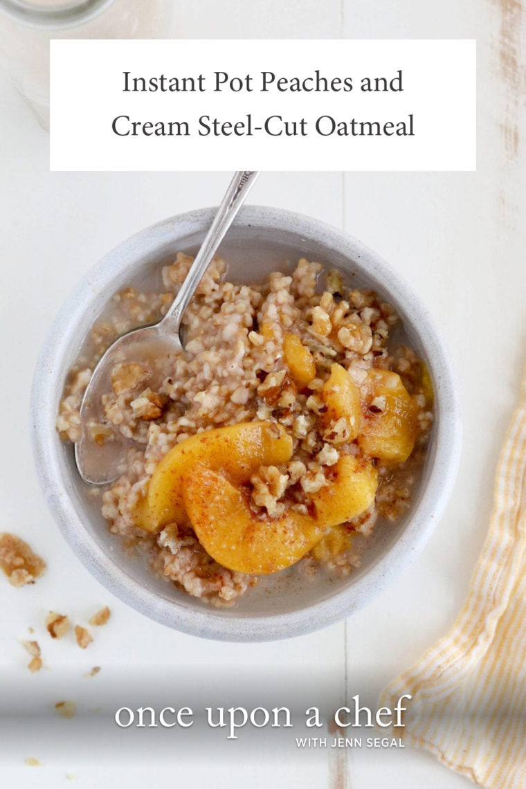 Megan's Instant Pot Peaches & Cream Steel-Cut Oatmeal - Once Upon