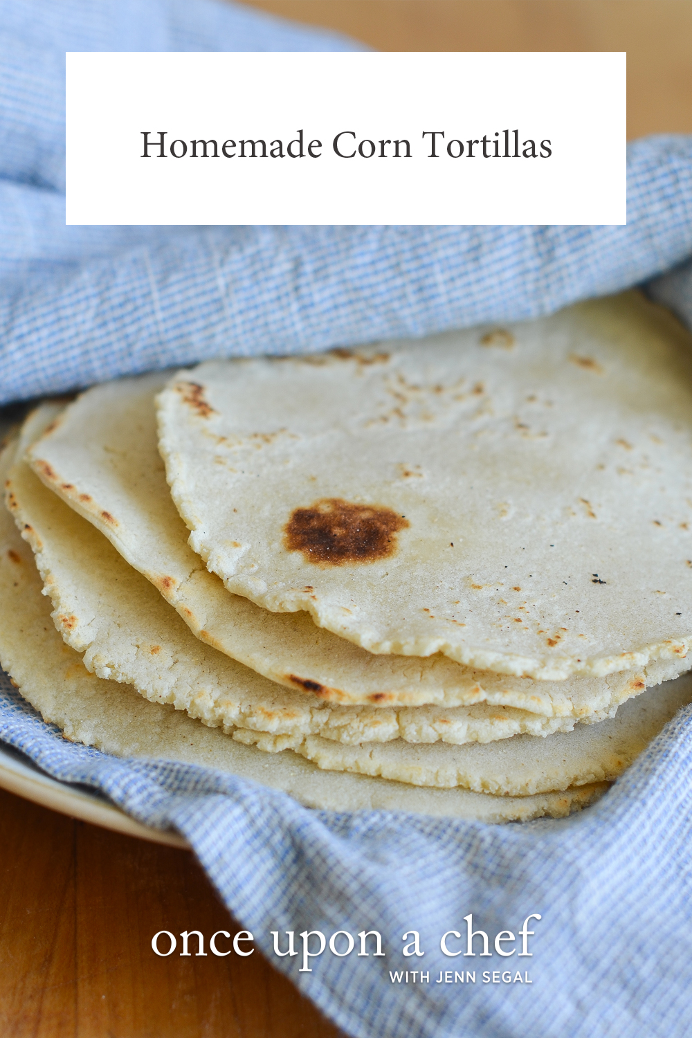 How To Make Corn Tortillas - Once Upon a Chef