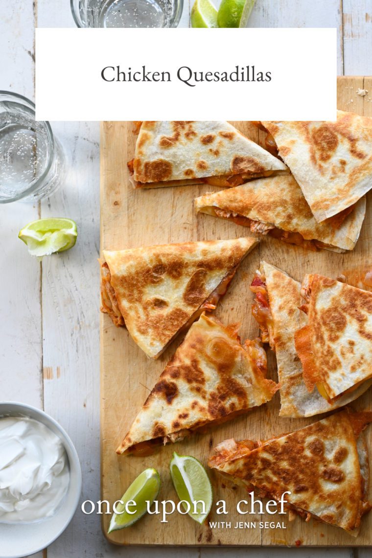 Chicken Quesadillas - Once Upon a Chef